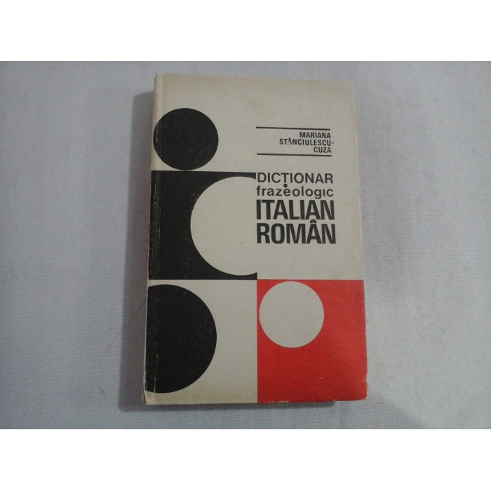     DICTIONAR  frazeologic  ITALIAN - ROMAN  -  Mariana  Stanciulescu-CUZA